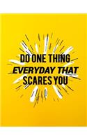 Do One Thing Every Day That Scares You