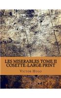 Les miserables Tome II Cosette: Large Print