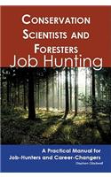 Conservation Scientists and Foresters: Job Hunting - A Practical Manual for Job-Hunters and Career Changers