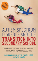 Autism Spectrum Disorder and the Transition Into Secondary School: A Handbook for Implementing Strategies in the Mainstream School Setting