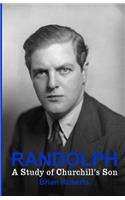 Randolph: A Study of Churchill's Son