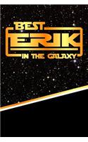 The Best Erik in the Galaxy: Journal Notebook Features 120 Pages of Lined Paper with a Matte Finished Cover. Perfect for Note Taking or Diary Entries.