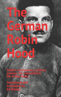 German Robin Hood: Soldier, revolutionary, political prisoner: the extraordinary life of Max Hoelz