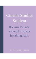 Cinema Studies Student - Because I'm Not Allowed to Major in Taking Naps