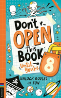 Don’t Open This Book Until You’re 8!: Unlock oodles of fun