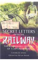 Secret Letters from the Railway: The Remarkable Record of a Japanese POW