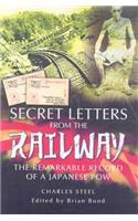 Secret Letters from the Railway: The Remarkable Record of a Japanese Pow