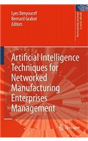 Artificial Intelligence Techniques for Networked Manufacturing Enterprises Management