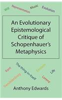 Evolutionary Epistemological Critique of Schopenhauer's Metaphysics