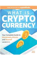 What Is Cryptocurrency: Your Complete Guide to Bitcoin, Blockchain and Beyond