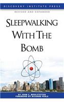 Sleepwalking with the Bomb