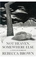 Not Heaven, Somewhere Else