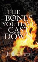 Bones You Have Cast Down