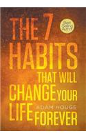 7 Habits That Will Change Your Life Forever