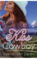 Kiss A Cowboy (Kiss A Cowboy Series Book One)