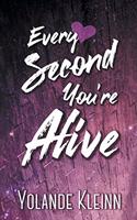 Every Second You're Alive