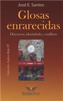 Glosas enrarecidas. Discursos, identidades, conflicto.