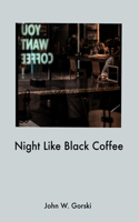 Night Like Black Coffee