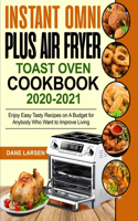 Instant Omni Plus Air Fryer Toast Oven Cookbook 2020-2021