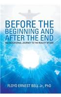 Before the Beginning and After the End