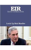 Lock Up Bob Mueller: Executive Intelligence Review; Volume 44, Issue 38(Executive Intelligence Review)
