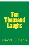 Ten Thousand Laughs