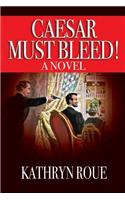 Caesar Must Bleed