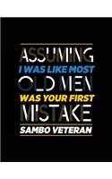 Assuming I Was Like Most Old Men Was Your First Mistake Sambo Veteran: Blank Lined Notebook Journal
