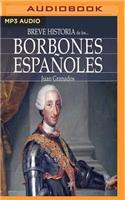 Breve Historia de Los Borbones Españoles
