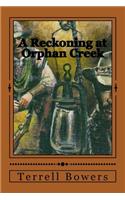 Reckoning at Orphan Creek