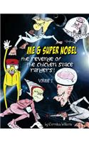 Me & Super Super Nobel (Volume 2): The Revenge of the Chicken Space Rangers(Me & Super Nobel)