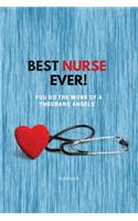 Best Nurse Ever Notebook: You Do The Work Of A Thousand Angels Thank You