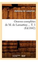 Oeuvres Complètes de M. de Lamartine. Tome 1 (Éd.1842): (Litterature)