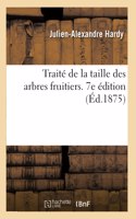 Traité de la Taille Des Arbres Fruitiers. 7e Édition