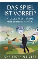 Spiel Ist Vorbei? Entdecke Neue Träume, Neue Leidenschaften!