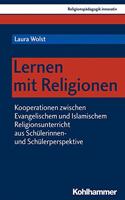 Lernen Mit Religionen: Kooperationen Zwischen Evangelischem Und Islamischem Religionsunterricht Aus Schulerinnen- Und Schulerperspektive