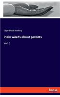 Plain words about patents: Vol. 1