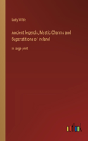 Ancient legends, Mystic Charms and Superstitions of Ireland