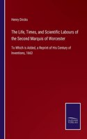 Life, Times, and Scientific Labours of the Second Marquis of Worcester