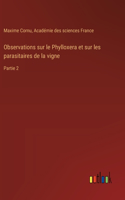 Observations sur le Phylloxera et sur les parasitaires de la vigne