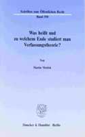 Was Heisst Und Zu Welchem Ende Studiert Man Verfassungstheorie?