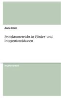 Projektunterricht in Förder- Und Integrationsklassen