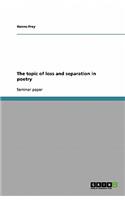 The topic of loss and separation in poetry