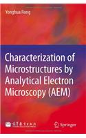 Characterization of Microstructures by Analytical Electron Microscopy (AEM)