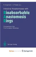 Intestinal Anastomoses with Bioabsorbable Anastomosis Rings