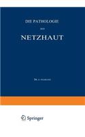 Die Pathologie der Netzhaut: Ein Handbuch für Augen- und Nervenärzte(4/I Die Neurologie des Auges)