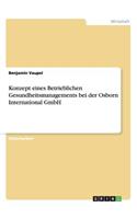 Konzept eines Betrieblichen Gesundheitsmanagements bei der Osborn International GmbH