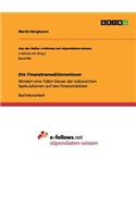 Finanztransaktionssteuer. Mindert eine Tobin-Steuer die risikoreichen Spekulationen auf den Finanzmärkten?