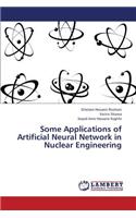 Some Applications of Artificial Neural Network in Nuclear Engineering