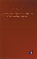 Inquiry into the Causes and Effects of the Variolae Vaccinae